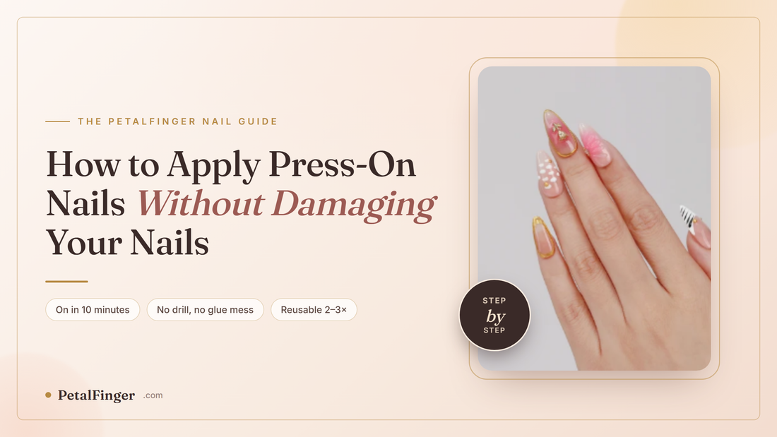 How to Apply Press-On Nails Without Damaging Your Nails (Step-by-Step)