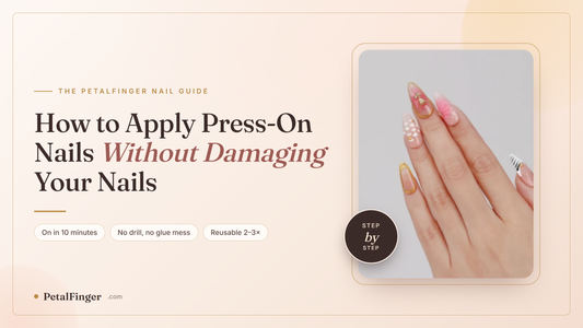 How to Apply Press-On Nails Without Damaging Your Nails (Step-by-Step)
